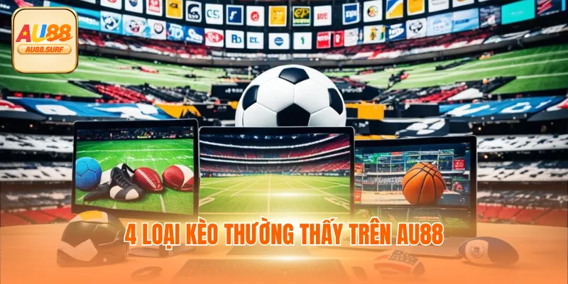 Kèo Rung - AU88 Chia Sẻ 3 Cách Chiến Thắng Hiệu Quả 3 4 loại kèo thường thấy trên AU88