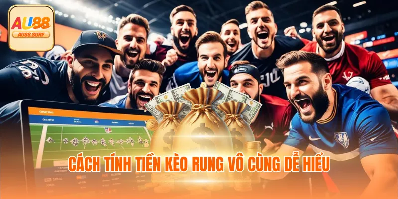 Kèo Rung - AU88 Chia Sẻ 3 Cách Chiến Thắng Hiệu Quả 2 Cách tính tiền kèo rung vô cùng dễ hiểu