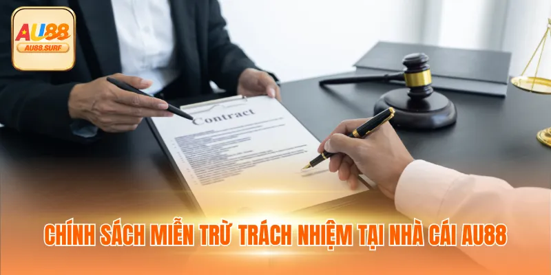 Miễn Trừ Trách Nhiệm AU88 Và Nghĩa Vụ Của Mỗi Người Chơi 1 Chính sách miễn trừ trách nhiệm tại nhà cái AU88