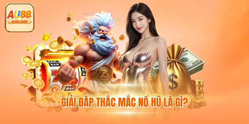 Nổ Hũ Là Gì? Những Lý Do Bạn Nên Tham Gia Sảnh Game Này 2 Giải đáp thắc mắc nổ hũ là gì?