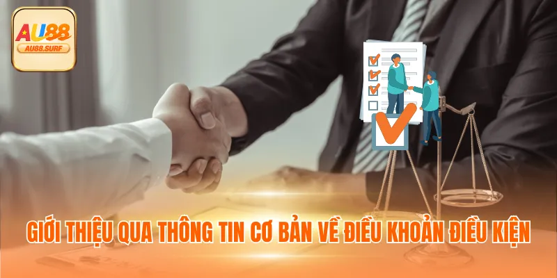 Điều Khoản Điều Kiện - Nội Dung Quan Trọng Và Quyền Lợi 1 Giới thiệu qua thông tin cơ bản về điều khoản điều kiện