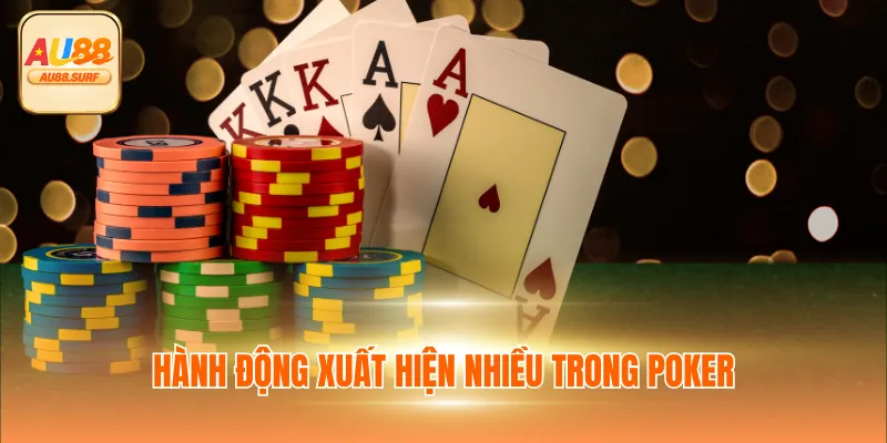 Luật Poker - Nguyên Tắc Quan Trọng Cần Biết Khi Cá Cược 3 Hành động xuất hiện nhiều trong Poker