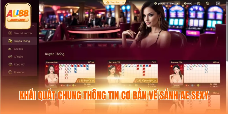 Sảnh AE SEXY - Ưu Điểm & Top 4 Trò Chơi Chất Lượng 2025 2 Khái quát chung thông tin cơ bản về sảnh AE SEXY