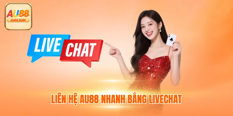 LIÊN HỆ AU88 1 Liên hệ AU88 nhanh bằng livechat