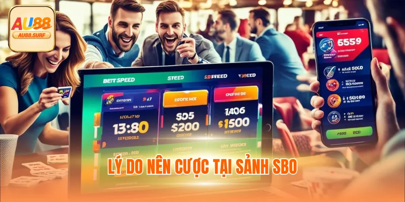 Sảnh SBO - Nhà Cung Cấp Thể Thao AU88 Uy Tín Đến Từ Singapore 4 Lý do nên cược tại sảnh SBO