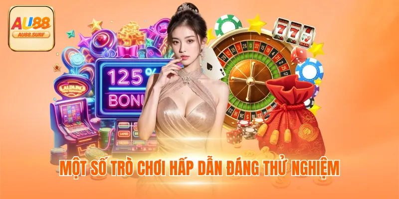 Casino AU88 - Sân Chơi Sanh Chín Như Sòng Bạc Las Vegas 4 Một số trò chơi hấp dẫn đáng thử nghiệm