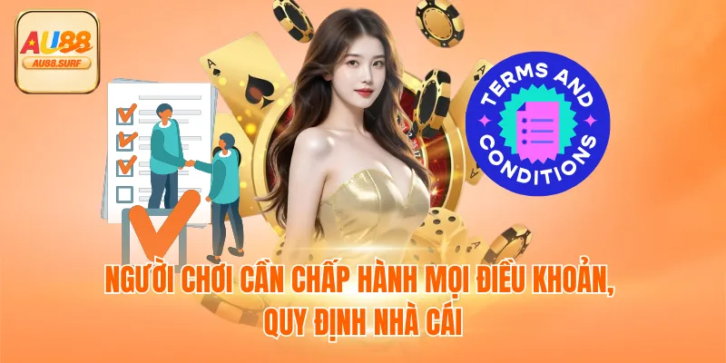 Đăng Ký AU88 - Hướng Dẫn, Lưu Ý & Lợi Ích Nổi Bật 3 Người chơi cần chấp hành mọi điều khoản, quy định nhà cái