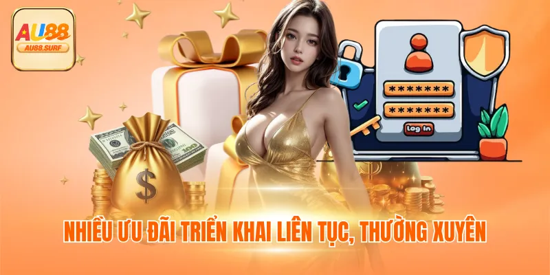 Đăng Ký AU88 - Hướng Dẫn, Lưu Ý & Lợi Ích Nổi Bật 4 Nhiều ưu đãi triển khai liên tục, thường xuyên
