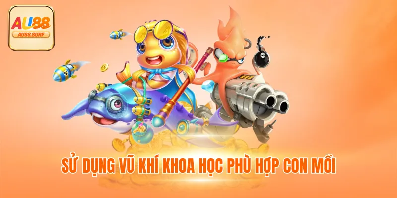 Bắn Cá Thần Rồng - Khám Phá Đại Dương Với 4 Mẹo Chơi 4 Sử dụng vũ khí khoa học phù hợp con mồi