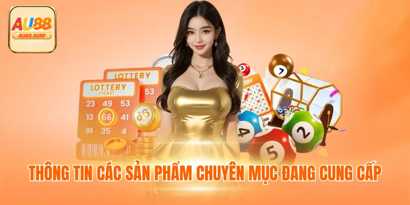 Lô Đề AU88 - Đặt Cược Và Nhận Thưởng Không Giới Hạn 4 Thông tin các sản phẩm chuyên mục đang cung cấp