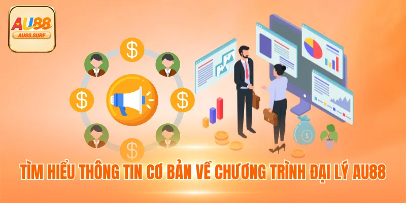 Đại Lý AU88 - Chương Trình Hợp Tác Phát Triển Cùng Nhà Cái 1 Tìm hiểu thông tin cơ bản về chương trình đại lý AU88