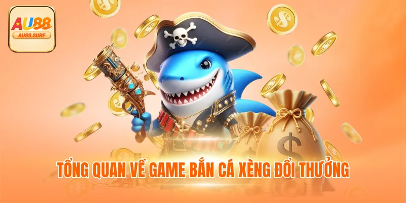 Bắn Cá Xèng Đổi Thưởng - Game Săn Mồi Hot Thưởng Tiền Mặt 2 Tổng quan về game bắn cá xèng đổi thưởng