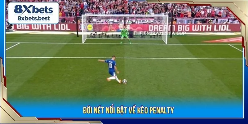 Danh Sách Kèo Penalty Hot Cùng Các Thủ Thuật Thông Minh 2 Đôi nét nổi bật về kèo penalty