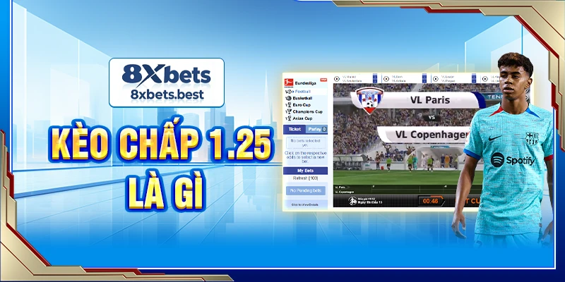 Kèo Chấp 1.25 Là Gì? Hướng Dẫn Cược Chi Tiết Tại 8XBET 1 Kèo chấp 1.25 là gì