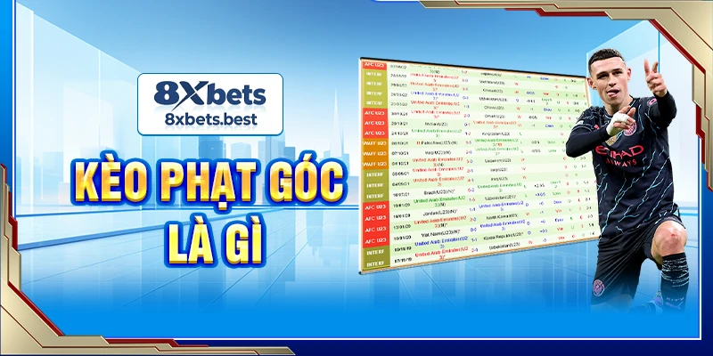 Kèo Phạt Góc Là Gì? Tổng Hợp Các Loại Kèo Và Lưu Ý Cơ Bản 1 Kèo Phạt Góc